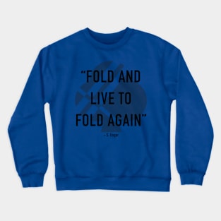 Fold And Live To Fold Again Crewneck Sweatshirt